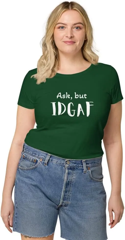 Womens Basic Organic t-Shirt, IDGAF