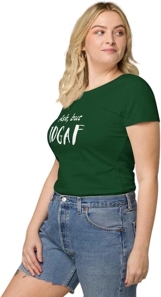 Womens Basic Organic t-Shirt, IDGAF